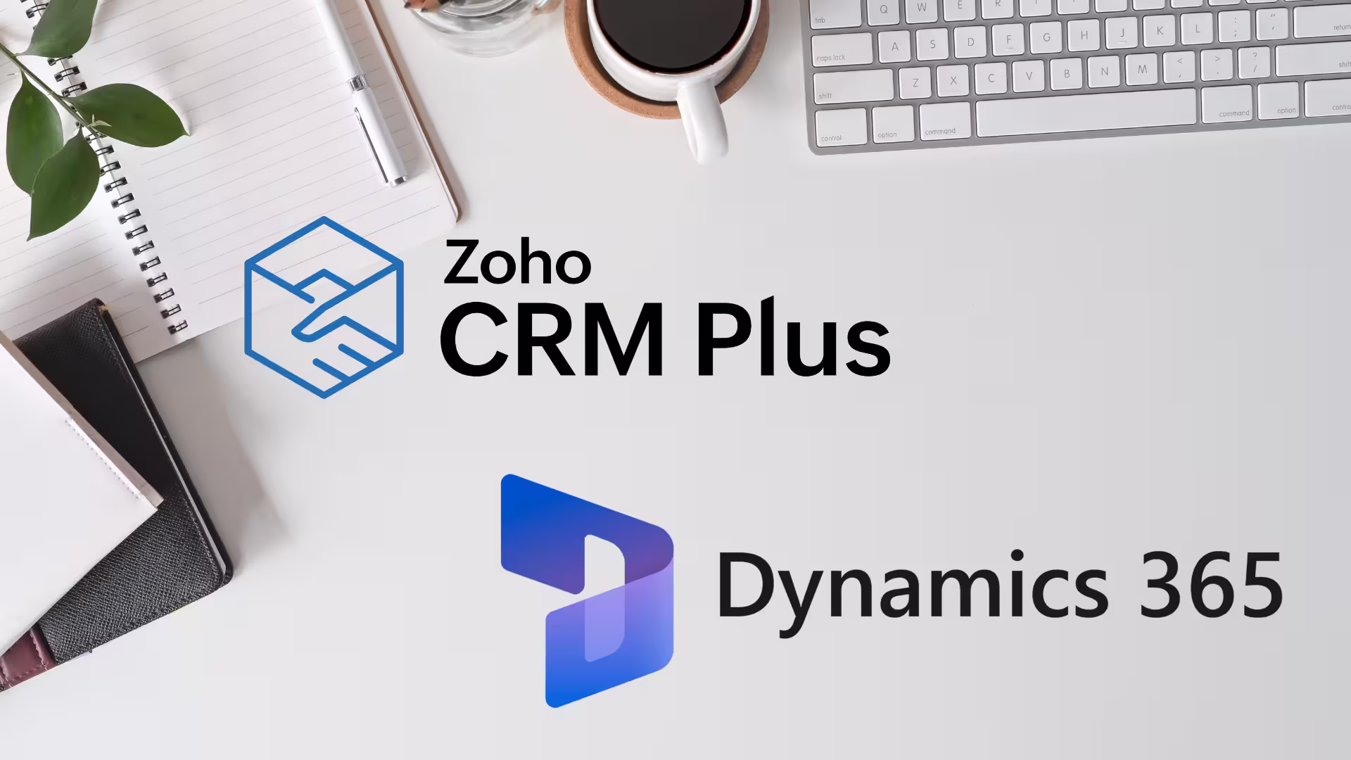 Zoho CRM Plus vs. Microsoft Dynamics 365: Welches CRM-System wählen?